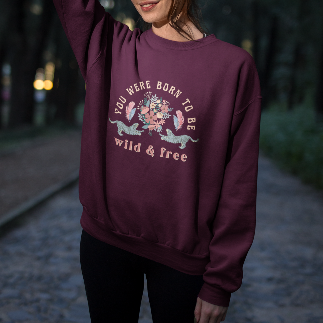Born To Be Wild and Free Tiger Sweatshirt